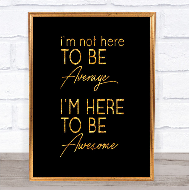 Be Awesome Quote Print Black & Gold Wall Art Picture