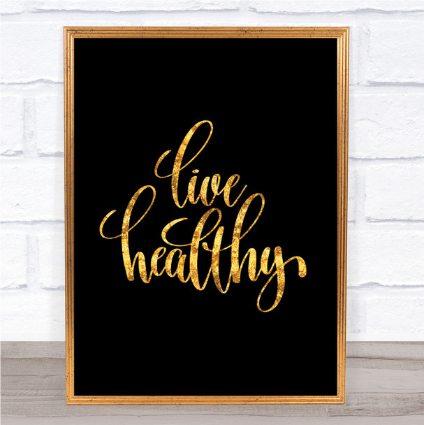 Live Healthy Quote Print Black & Gold Wall Art Picture