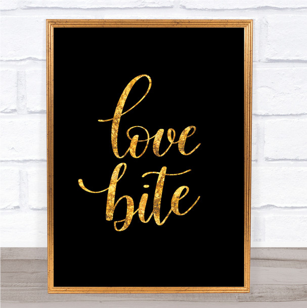 Love Bite Quote Print Black & Gold Wall Art Picture