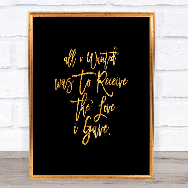 Love I Gave Quote Print Black & Gold Wall Art Picture