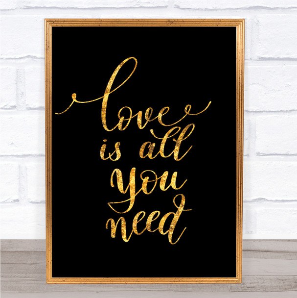 Love Is All You Need Quote Print Black & Gold Wall Art Picture