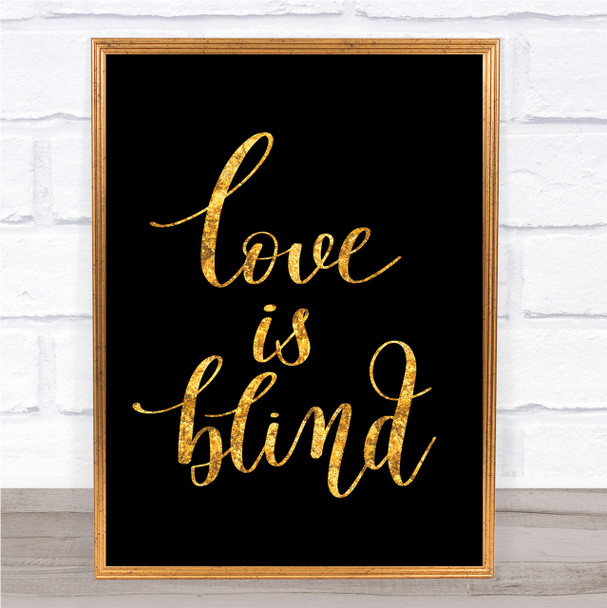 Love Is Blind Quote Print Black & Gold Wall Art Picture