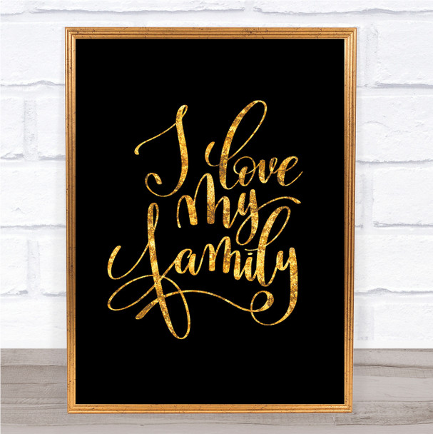 Love My Family Quote Print Black & Gold Wall Art Picture
