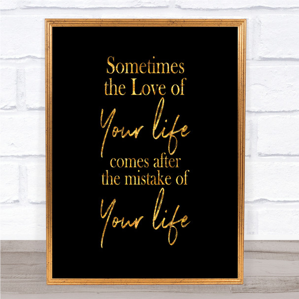 Love Of Your Life Quote Print Black & Gold Wall Art Picture