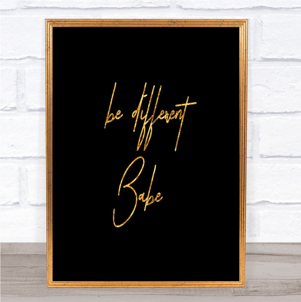 Be Different Babe Quote Print Black & Gold Wall Art Picture