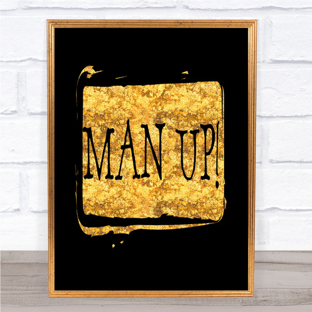 Man Up Quote Print Black & Gold Wall Art Picture