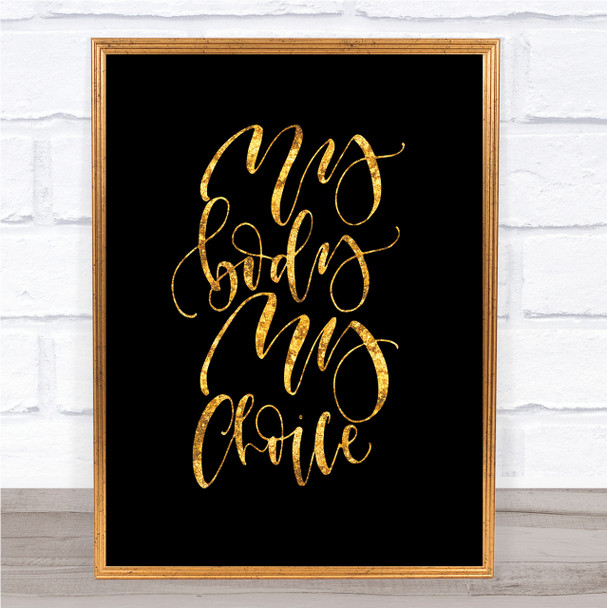 My Body Choice Quote Print Black & Gold Wall Art Picture