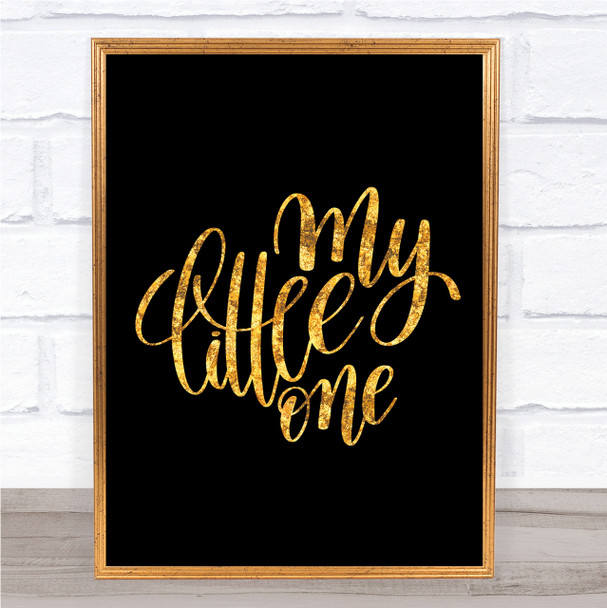 My Little One Quote Print Black & Gold Wall Art Picture