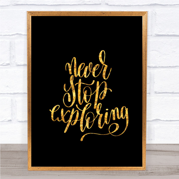 Never Stop Exploring Quote Print Black & Gold Wall Art Picture