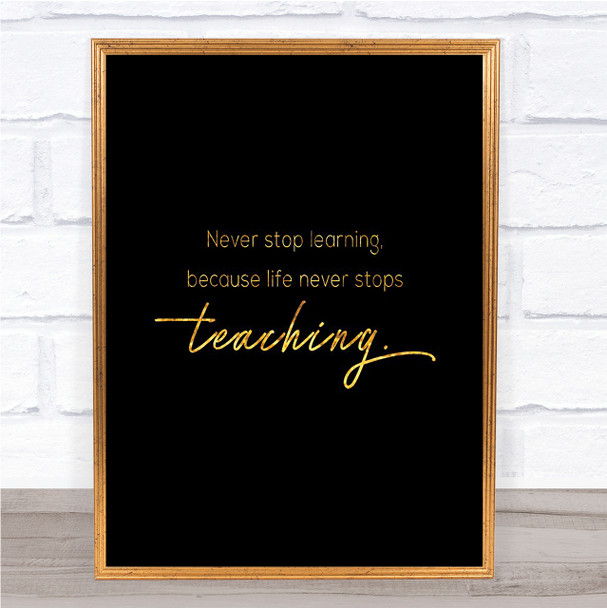 Never Stop Learning Quote Print Black & Gold Wall Art Picture