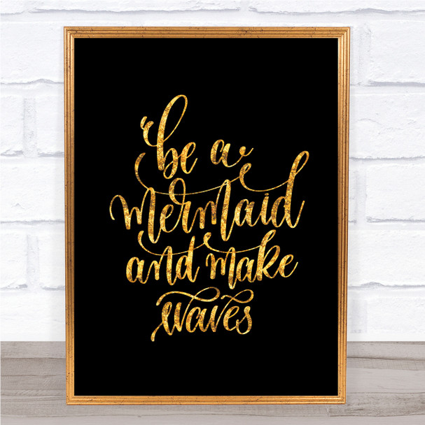Be Mermaid Make Waves Quote Print Black & Gold Wall Art Picture
