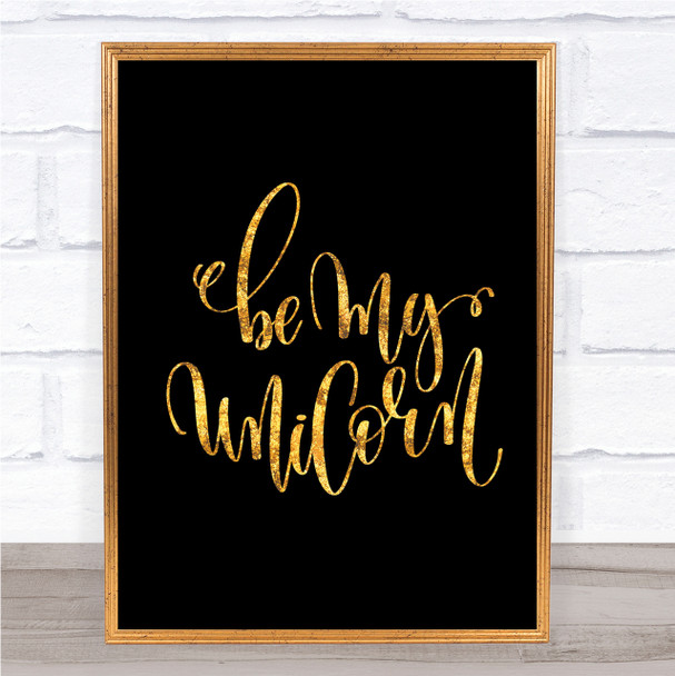 Be My Unicorn Quote Print Black & Gold Wall Art Picture