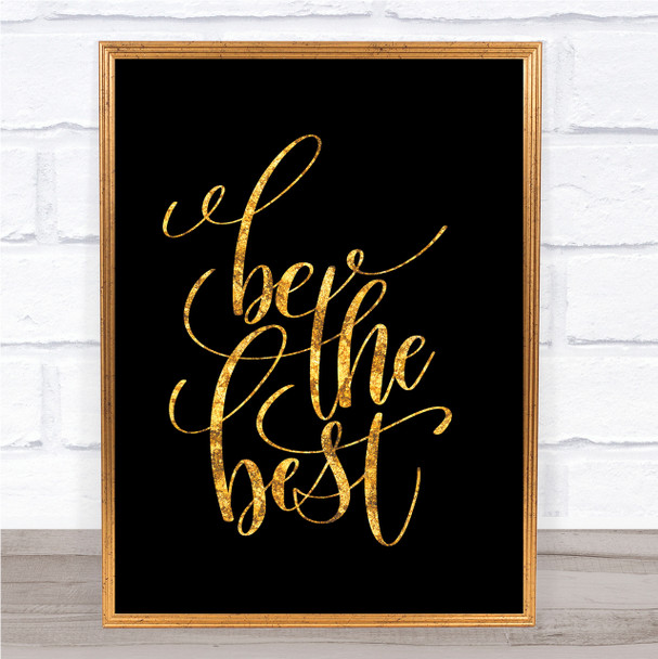 Be The Best Quote Print Black & Gold Wall Art Picture