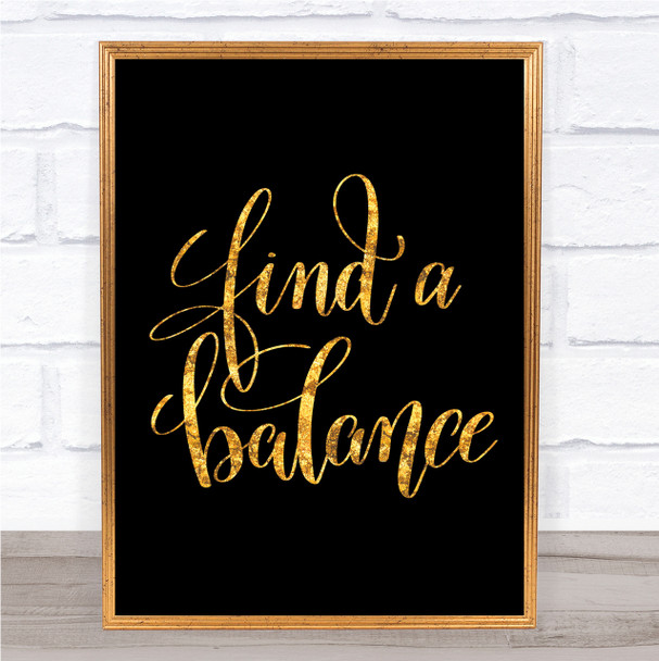 Find A Balance Quote Print Black & Gold Wall Art Picture