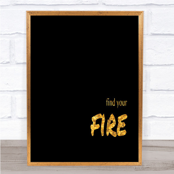 Find Your Fire Quote Print Black & Gold Wall Art Picture