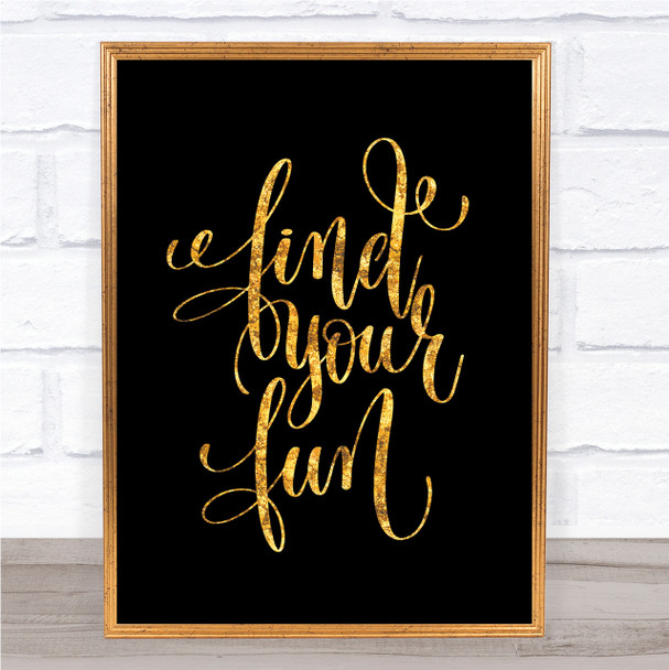 Find Your Fun Quote Print Black & Gold Wall Art Picture