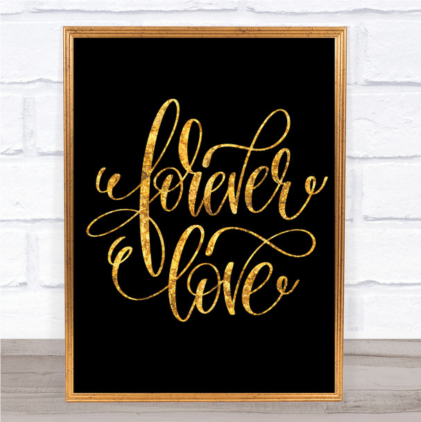 Forever Love Quote Print Black & Gold Wall Art Picture