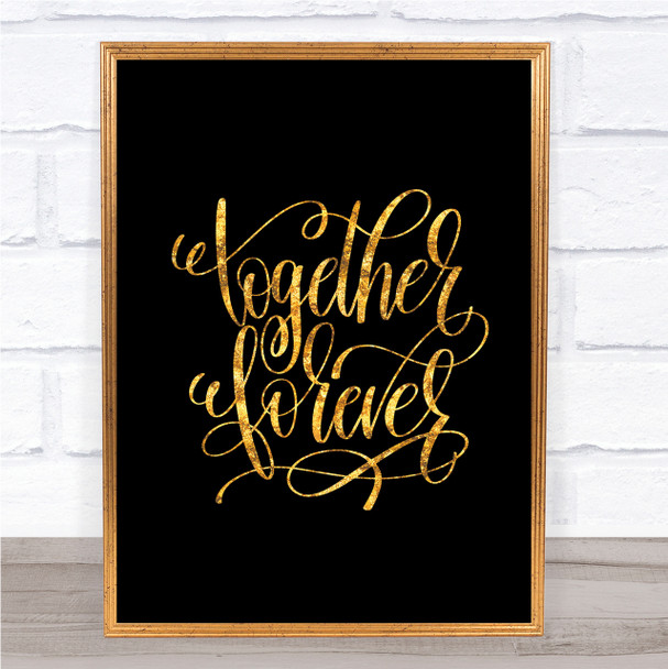 Forever Together Quote Print Black & Gold Wall Art Picture