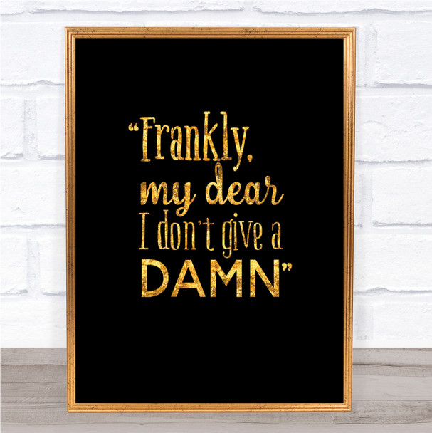 Frankly My Dear Quote Print Black & Gold Wall Art Picture