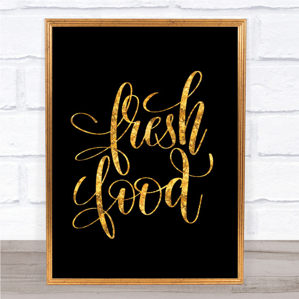 Fresh Food Quote Print Black & Gold Wall Art Picture