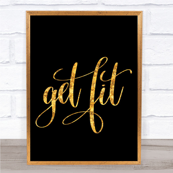 Get Fit Quote Print Black & Gold Wall Art Picture