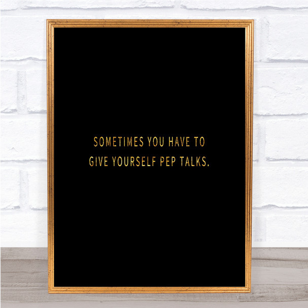 Give Yourself Pep Talks Quote Print Black & Gold Wall Art Picture