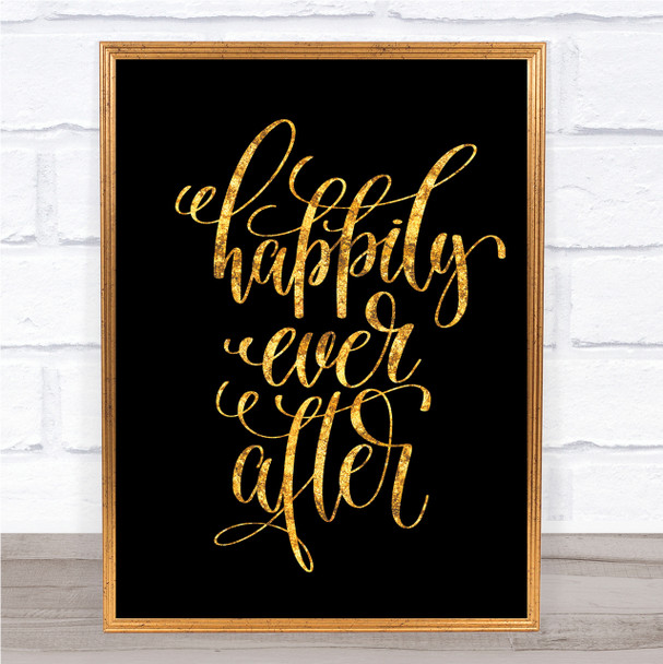 Happily Ever After Quote Print Black & Gold Wall Art Picture
