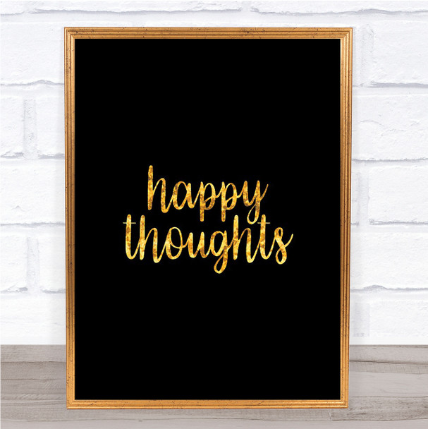 Happy Thoughts Quote Print Black & Gold Wall Art Picture