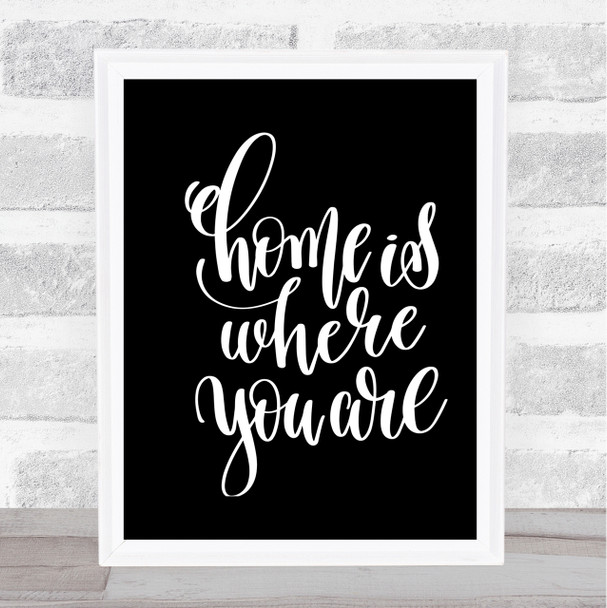 Home Is Where You Are Quote Print Black & White
