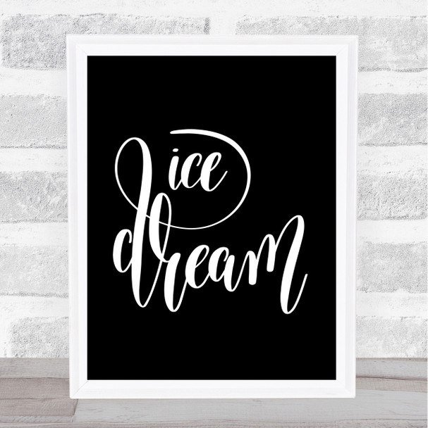 Ice Dream Quote Print Black & White