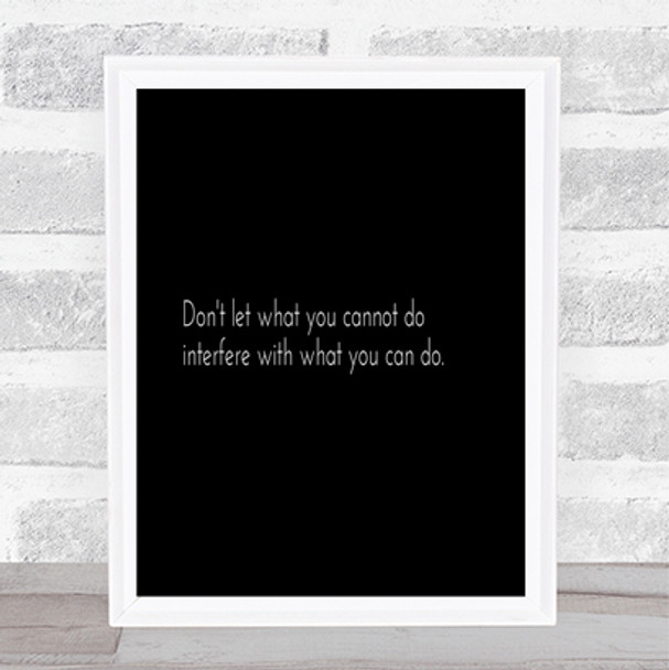 Interfere With What You Can Do Quote Print Black & White