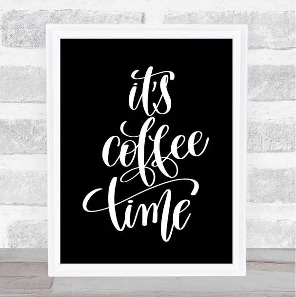 Its Coffee Time Quote Print Black & White