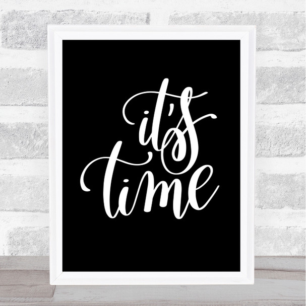 Its Time Quote Print Black & White