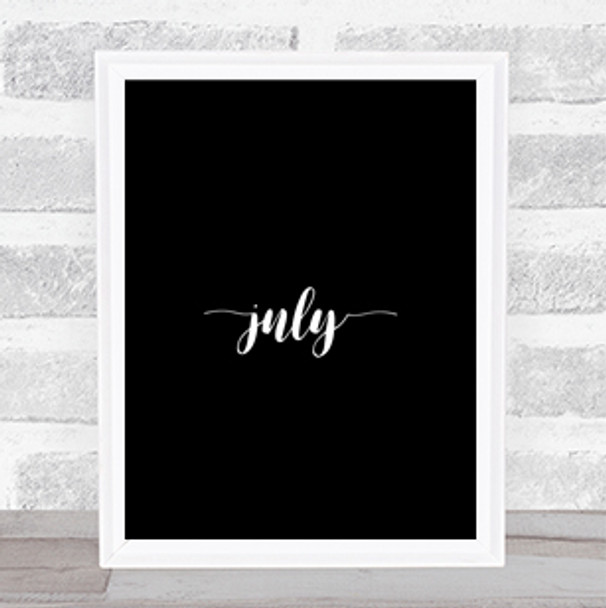 July Quote Print Black & White