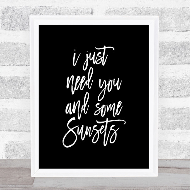 Just Need You Quote Print Black & White
