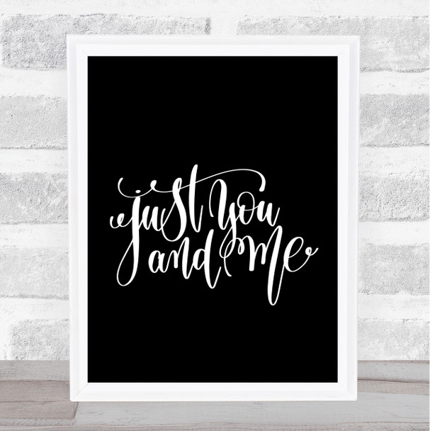 Just You And Me Quote Print Black & White