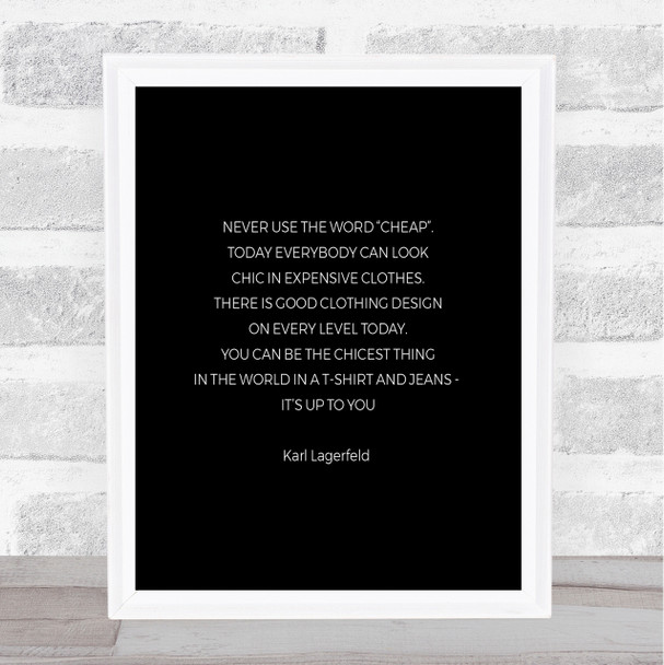 Karl Lagerfield Never Use Cheap Quote Print Black & White