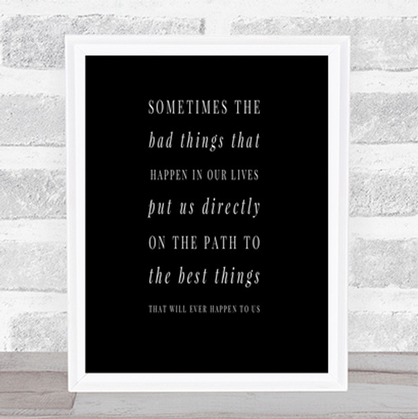 Bad Things Happen For A Reason Quote Print Black & White