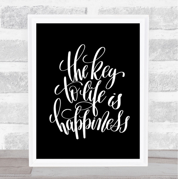 Key To Life Is Happiness Quote Print Black & White