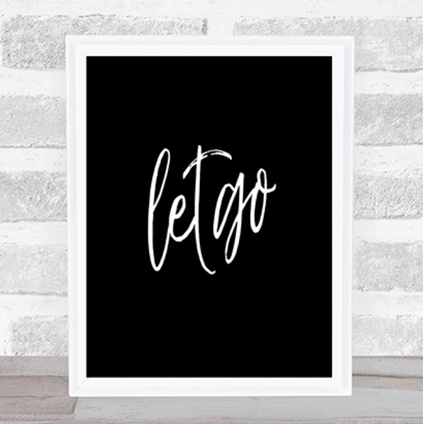 Let Go Quote Print Black & White