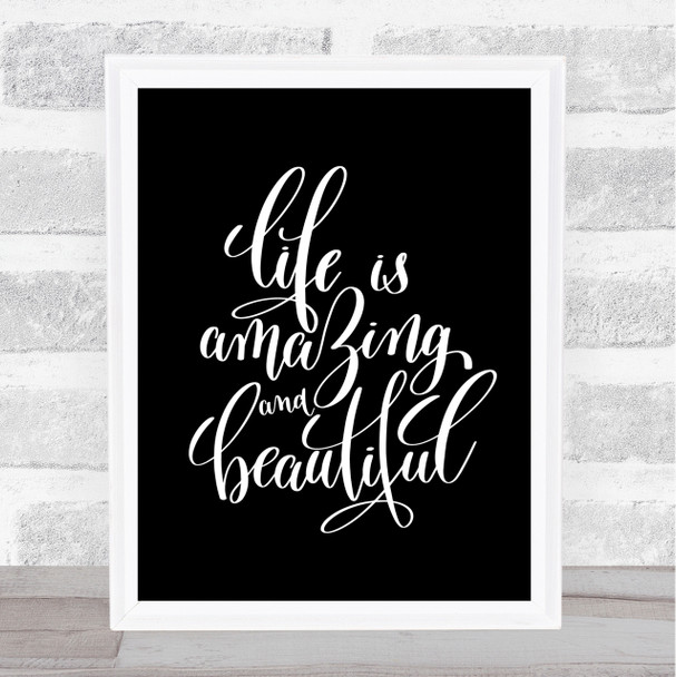 Life Amazing Quote Print Black & White