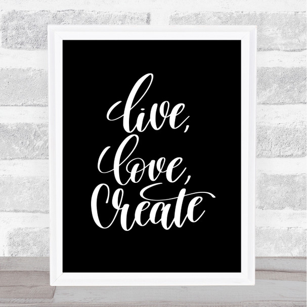 Live Love Create Quote Print Black & White