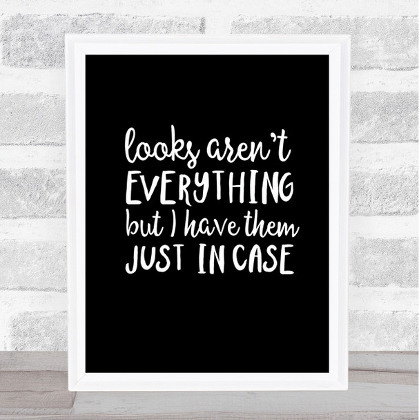 Looks Aren't Everything Quote Print Black & White