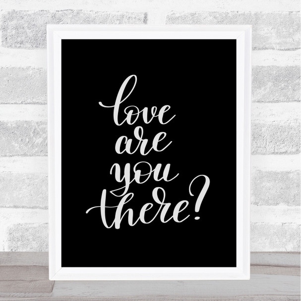 Love Are You There Quote Print Black & White