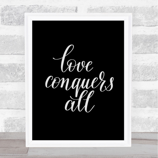 Love Conquers All Quote Print Black & White