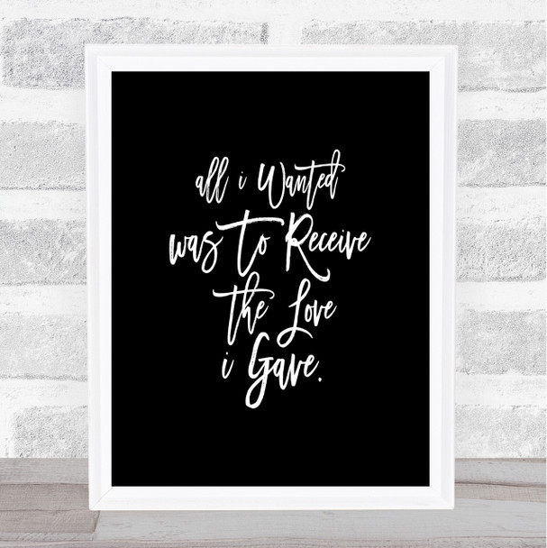 Love I Gave Quote Print Black & White