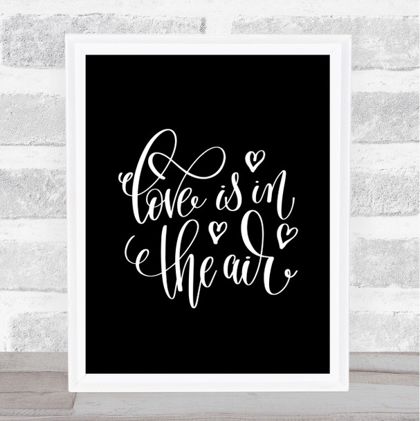 Love In The Air Quote Print Black & White