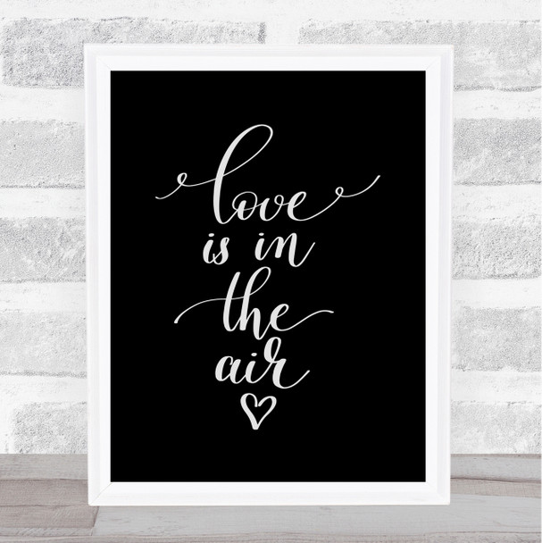 Love Is In The Air Quote Print Black & White