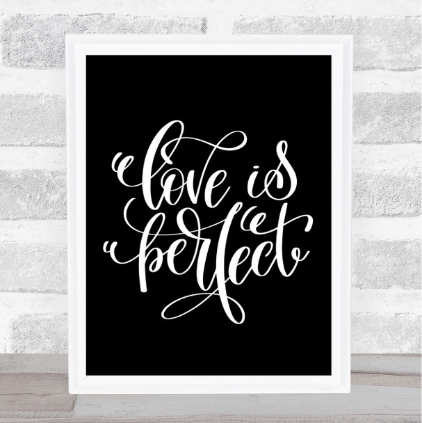Love Is Perfect Quote Print Black & White