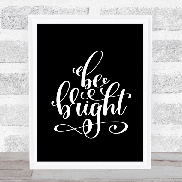 Be Bright Quote Print Black & White